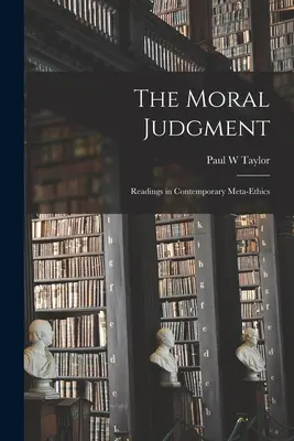Morálny úsudok; čítanie zo súčasnej metaetiky - The Moral Judgment; Readings in Contemporary Meta-ethics