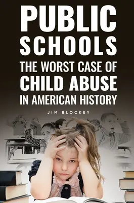 Verejné školy: Najhorší prípad zneužívania detí v Amerike - Public Schools: The Worst Case of Child Abuse in American