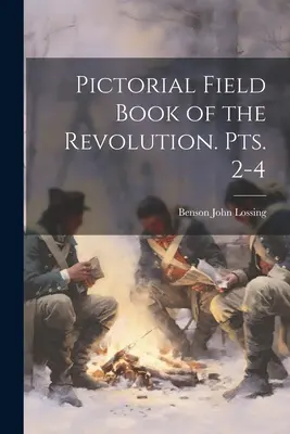Obrazová poľná kniha o revolúcii. 2. - 4. diel - Pictorial Field Book of the Revolution. pts. 2-4