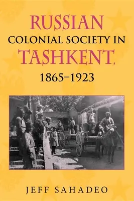 Ruská koloniálna spoločnosť v Taškente, 1865a 1923 - Russian Colonial Society in Tashkent, 1865a 1923