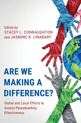 Meníme situáciu?: Globálne a miestne snahy o hodnotenie efektívnosti budovania mieru - Are We Making a Difference?: Global and Local Efforts to Assess Peacebuilding Effectiveness