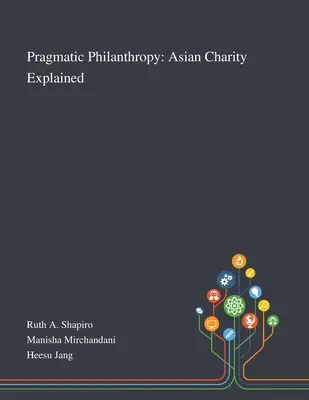 Pragmatická filantropia: Ázijská dobročinnosť na vysvetlenie - Pragmatic Philanthropy: Asian Charity Explained