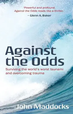 Proti prúdu: Ako prežiť najhoršie cunami na svete a prekonať traumu - Against the Odds: Surviving the world's worst tsunami and overcoming trauma