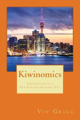 Kiwinomics: Rozhovory s ekonomickou dušou Nového Zélandu - Kiwinomics: Conversations with New Zealand's Economic Soul