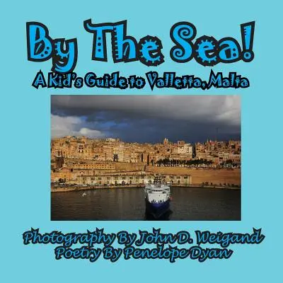 Pri mori - detský sprievodca po Vallette, Malta - By The Sea---A Kid's Guide To Valletta, Malta