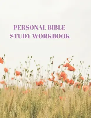 Pracovný zošit na osobné štúdium Biblie: 116 strán pre štúdium Písma! - Personal Bible Study Workbook: 116 Pages Formated for Scripture and Study!