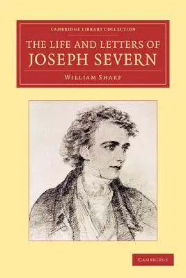 Život a listy Josepha Severna - The Life and Letters of Joseph Severn