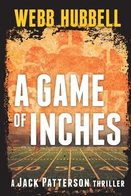Hra na centimetre: Thriller Jacka Pattersona, 3. zväzok - A Game of Inches: A Jack Patterson Thriller Volume 3