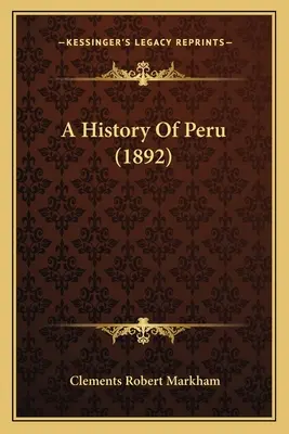 Dejiny Peru (1892) - A History Of Peru (1892)