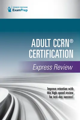 Expresný prehľad certifikácie Ccrn(r) pre dospelých - Adult Ccrn(r) Certification Express Review