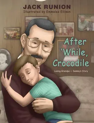 Po 'chvíli, krokodíl: Príbeh strateného dedka Sammyho - After 'While, Crocodile: Losing Grandpa-Sammy's Story