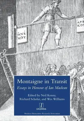 Montaigne in Transit: Eseje na počesť Iana MacLeana - Montaigne in Transit: Essays in Honour of Ian MacLean