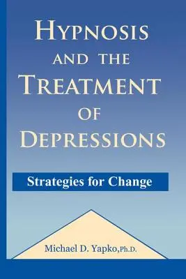 Hypnóza a liečba depresií: Stratégie zmeny - Hypnosis and the Treatment of Depressions: Strategies for Change