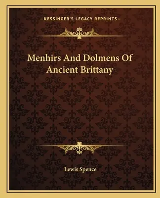 Menhiry a dolmeny v starovekom Bretónsku - Menhirs And Dolmens Of Ancient Brittany