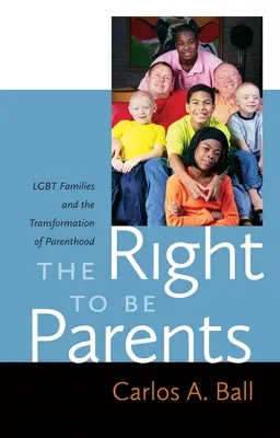 Právo byť rodičmi: LGBT rodiny a transformácia rodičovstva - The Right to Be Parents: LGBT Families and the Transformation of Parenthood