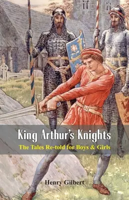 Rytieri kráľa Artuša: Rozprávky pre chlapcov a dievčatá - King Arthur's Knights: The Tales Re-told for Boys & Girls