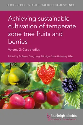 Dosiahnutie udržateľného pestovania ovocia a bobuľovín mierneho pásma 2. diel: Prípadové štúdie - Achieving Sustainable Cultivation of Temperate Zone Tree Fruits and Berries Volume 2: Case Studies