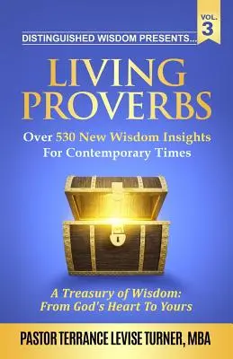Distinguished Wisdom predstavuje. . . Živé príslovia - zv. 3: viac ako 530 nových poznatkov o múdrosti pre súčasnú dobu - Distinguished Wisdom Presents. . . Living Proverbs-Vol. 3: Over 530 New Wisdom Insights For Contemporary Times