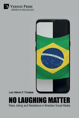 Nie je to smiešne: Rasové vtipy a odpor v brazílskych sociálnych médiách - No Laughing Matter: Race Joking and Resistance in Brazilian Social Media