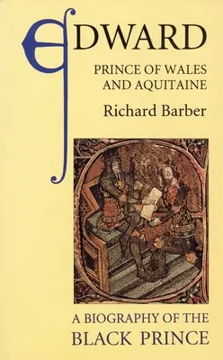 Eduard, princ waleský a akvitánsky: Životopis čierneho princa - Edward, Prince of Wales and Aquitaine: A Biography of the Black Prince