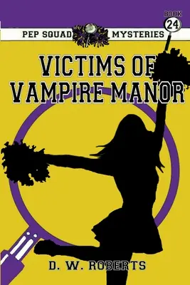 Záhady Pep Squad Kniha 24: Obete upírov - Pep Squad Mysteries Book 24: Victims of the Vampires