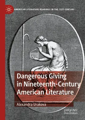 Nebezpečné dávanie v americkej literatúre 19. storočia - Dangerous Giving in Nineteenth-Century American Literature