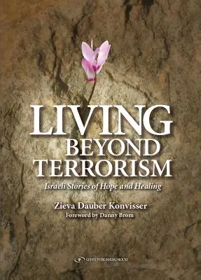 Život za hranicami terorizmu: Príbehy izraelskej nádeje a uzdravenia - Living Beyond Terrorism: Israeli Stories of Hope and Healing