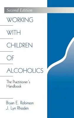 Práca s deťmi alkoholikov: Príručka pre praktikov - Working with Children of Alcoholics: The Practitioner′s Handbook