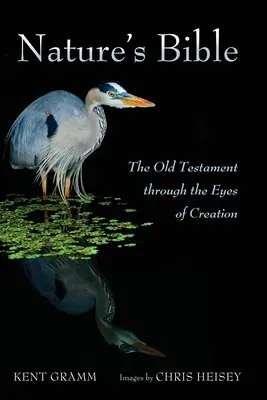 Biblia prírody: Starý zákon očami stvorenia - Nature's Bible: The Old Testament Through the Eyes of Creation