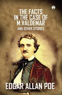 Fakty v prípade M. Valdemara a iné príbehy - The Facts In The Case Of M. Valdemar And Other Stories