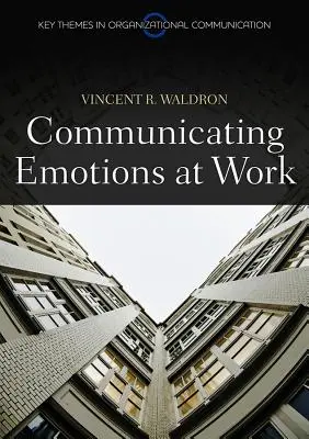 Komunikácia o emóciách v práci - Communicating Emotion at Work