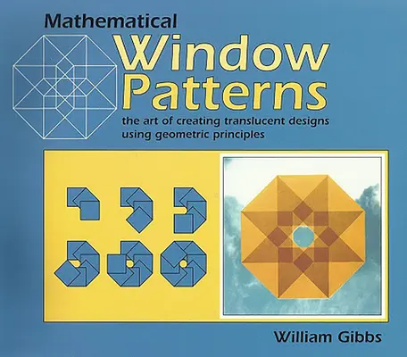 Matematické vzory okien - Umenie vytvárať priesvitné vzory pomocou geometrických princípov - Mathematical Window Patterns - The Art of Creating Translucent Designs Using Geometric Principles
