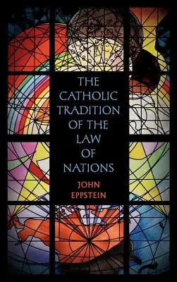Katolícka tradícia práva národov - The Catholic Tradition of the Law of Nations
