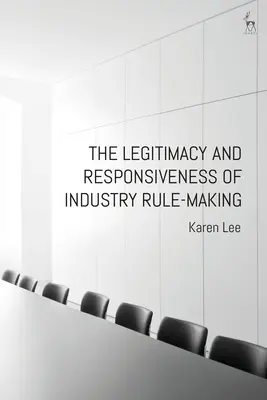 Legitímnosť a schopnosť reagovať pri tvorbe pravidiel v priemysle - The Legitimacy and Responsiveness of Industry Rule-Making