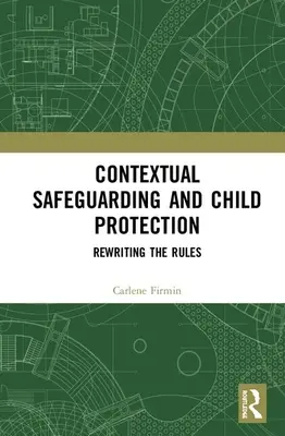 Kontextové zabezpečenie a ochrana detí: Prepisovanie pravidiel - Contextual Safeguarding and Child Protection: Rewriting the Rules