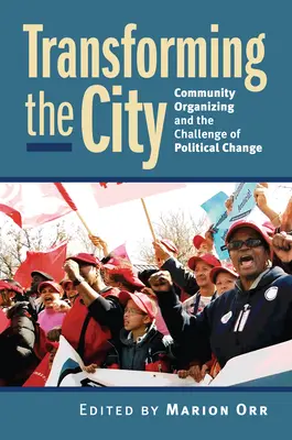 Transformácia mesta: Komunitné organizovanie a výzva politickej zmeny - Transforming the City: Community Organizing and the Challenge of Political Change