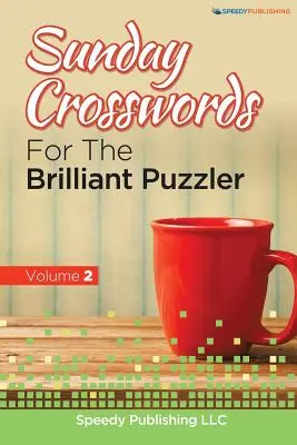 Nedeľné krížovky pre geniálnych hádankárov 2. diel - Sunday Crosswords For The Brilliant Puzzler Volume 2