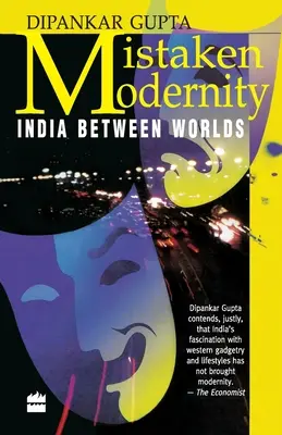 Omylná modernita: India medzi svetmi - Mistaken Modernity: India Between Worlds