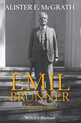 Emil Brunner: Znovu zhodnotenie - Emil Brunner: A Reappraisal