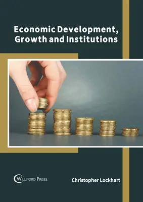 Hospodársky rozvoj, rast a inštitúcie - Economic Development, Growth and Institutions