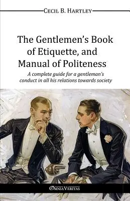 Kniha etikety pre džentlmenov a príručka zdvorilosti - The Gentlemen's Book of Etiquette, and Manual of Politeness