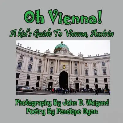 Ach, Viedeň! detský sprievodca po Viedni, Rakúsko - Oh Vienna! a Kid's Guide to Vienna, Austria