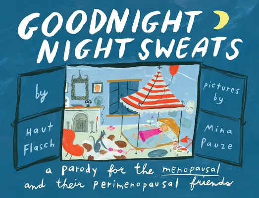 Potenie na dobrú noc: A Parody for the Menopausal (and Their Perimenopausal Friends) - Goodnight Night Sweats: A Parody for the Menopausal (and Their Perimenopausal Friends)