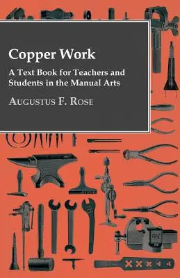 Medená práca - učebnica pre učiteľov a študentov v oblasti ručných prác .. - Copper Work - A Text Book For Teachers And Students In The Manual Arts ..