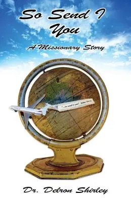 Tak ti posielam: Misionársky príbeh - So Send I You: A Missionary Story