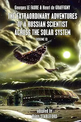 Neobyčajné dobrodružstvá ruského vedca naprieč slnečnou sústavou (2. diel) - The Extraordinary Adventures of a Russian Scientist Across the Solar System (Volume 2)