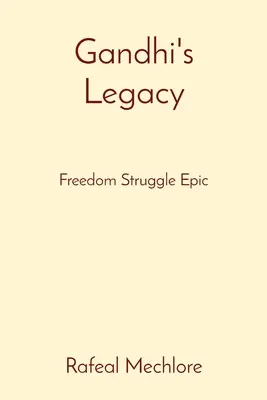 Gándhího odkaz: Gándhí: Epos boja za slobodu - Gandhi's Legacy: Freedom Struggle Epic
