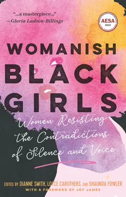 Ženské černošky: Ženy vzdorujúce protirečeniam mlčania a hlasu - Womanish Black Girls: Women Resisting the Contradictions of Silence and Voice