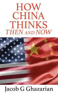 Ako myslí Čína: Vtedy a teraz - How China Thinks: Then And Now