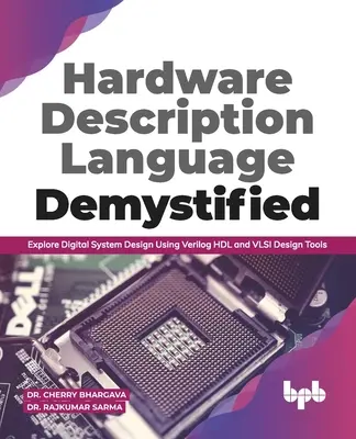 Hardware Description Language Demystified: (anglické vydanie): Explore Digital System Design Using Verilog Hdl and VLSI Design Tools (Explore Digital System Design Using Verilog Hdl and VLSI Design Tools) - Hardware Description Language Demystified: Explore Digital System Design Using Verilog Hdl and VLSI Design Tools (English Edition)